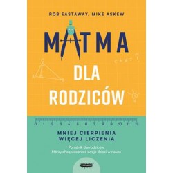 Matma dla rodziców. Mniej cierpienia, więcej liczenia Rob Eastaway,Mike Askew motyleksiazkowe.pl