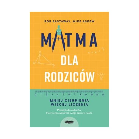 Matma dla rodziców. Mniej cierpienia, więcej liczenia Rob Eastaway,Mike Askew motyleksiazkowe.pl