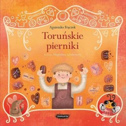 Toruńskie pierniki /Legendy polskie Agnieszka Frączek motyleksiazkowe.pl