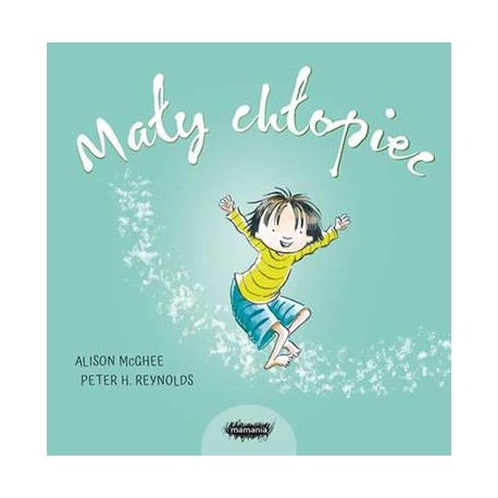 Mały chłopiec Peter H. Reynolds, Alison Mcghee motyleksiazkowe.pl