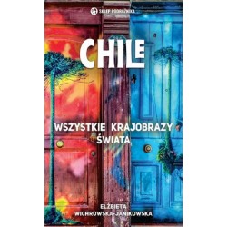 Chile. Wszystkie krajobrazy świata
