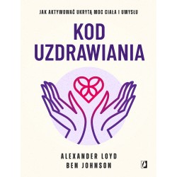 Kod uzdrawiania Alexander Loyd Ben Johnson motyleksiazkowe.pl