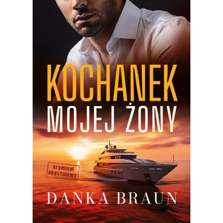 Kochanek mojej żony Danka Braun motyleksiazkowe.pl