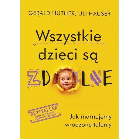Wszystkie dzieci są zdolne Gerald Hüther, Uli Hauser motyleksiazkowe.pl