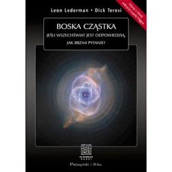 Boska cząstka. Jeśli Wszechświat jest odpowiedzią, jak brzmi pytanie? Leon Lederman Dick Teresi motyleksiazkowe.pl
