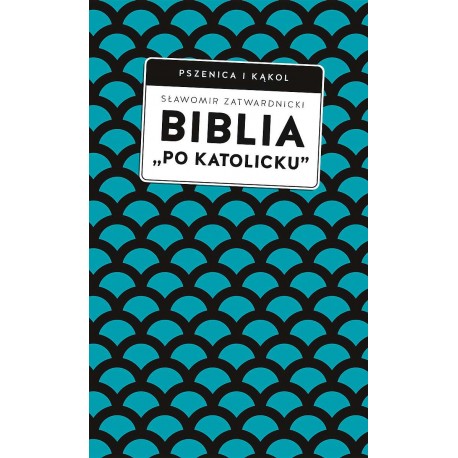 Biblia po katolicku Sławomir Zatwardnicki motyleksiazkowe.pl