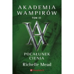 Akademia wampirów T.3  Pocałunek cienia Richelle Mead motyleksiazkowe.pl