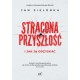 Stracona przyszłość i jak ją odzyskać Jan Zielonka motyleksiazkowe.pl