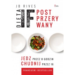 Dieta IF Post przerywany Jedz przez 8 godzin chudnij przez 16 JB Rives motyleksiazkowe.pl