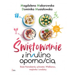 Świętowanie z insulinoopornością Magdalena Makarowska Dominika Musiałowska motyleksiazkowe.pl