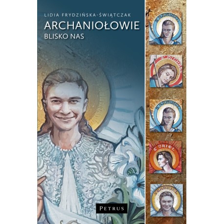 Archaniołowie blisko nas Lidia Frydzińska-Świątczak motyleksiazkowe.pl