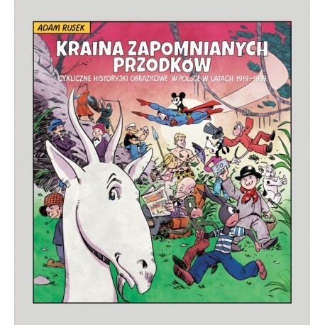 Kraina zapomnianych przodków. Cykliczne historyjki obrazkowe w Polsce w latach 1919-1939 Adam Rusek motyleksiazkowe.pl