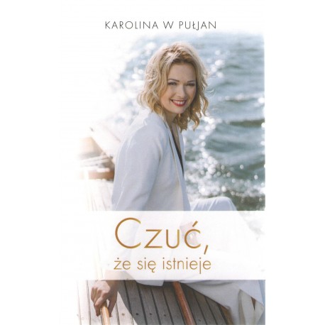 Czuć że się istnieje Karolina W Pułjan motyleksiazkowe.pl