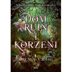 Dom ruin i korzeni Erin A. Craig motyleksiazkowe.pl