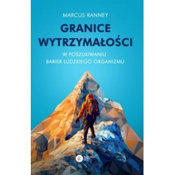 Granice wytrzymałości. W poszukiwaniu barier ludzkiego organizmu Marcus Ranney motyleksiazkowe.pl