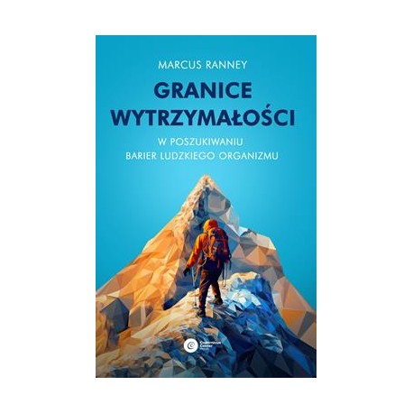 Granice wytrzymałości. W poszukiwaniu barier ludzkiego organizmu Marcus Ranney motyleksiazkowe.pl