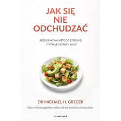 Jak się nie odchudzać Przełomowa metoda zdrowej i trwałej utraty wagi