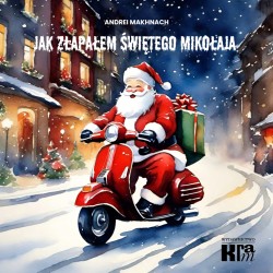 Jak złapałem świętego Mikołaja / How I Caught Santa