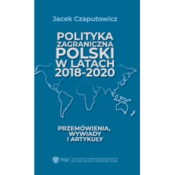 Polityka zagraniczna Polski w latach 2018-2020 Jacek Czaputowicz motyleksiazkowe.pl