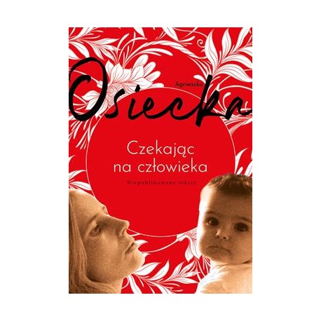 Czekając na człowieka. Dziennik ciąży i narodzin Agnieszka Osiecka motyleksiazkowe.pl