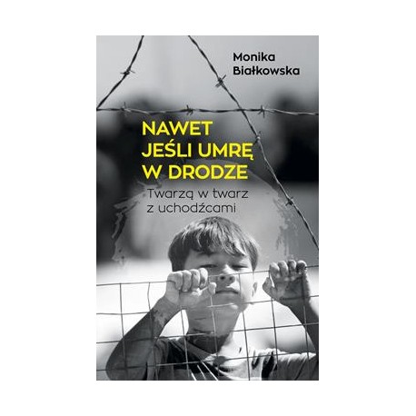 Nawet jeśli umrę w drodze Monika Białkowska motyleksiazkowe.pl