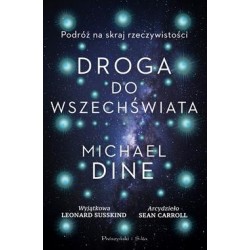 Droga do wszechświata. Podróż na skraj rzeczywistości Michael Dine motyleksiazkowe.pl