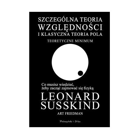 Szczególna teoria względności i klasyczna teoria pola. Teoretyczne minimum Leonard Susskind, Art Friedeman motyleksiazkowe.pl