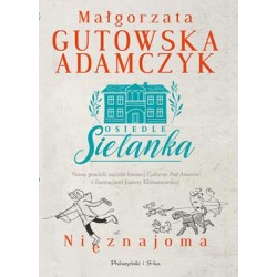 Osiedle Sielanka Tom 1. Nieznajoma Małgorzata Gutowska-Adamczyk motyleksiazkowe.pl