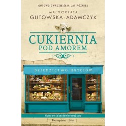 Cukiernia pod Amorem Tom 2 Dziedzictwo Hryciów Małgorzata Gutowska-Adamczyk motyleksiazkowe.pl