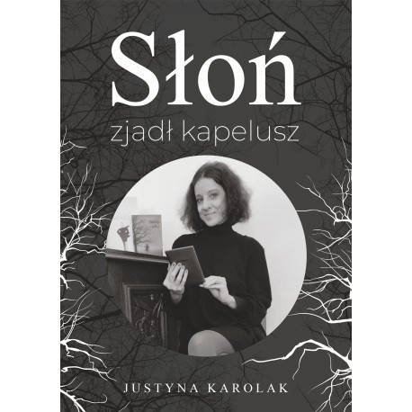 SŁOŃ ZJADŁ KAPELSZU Justyna Karolak motyleksiazkowe.pl