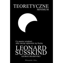 Teoretyczne minimum. Co musisz wiedzieć, żeby zacząć zajmować się fizyką Leonard Susskind,George Hrabovsky motyleksiazkowe.pl