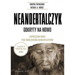 Neandertalczyk odkryty na nowo Michael A. Morse,Dimitra Papagianni motyleksiazkowe.pl