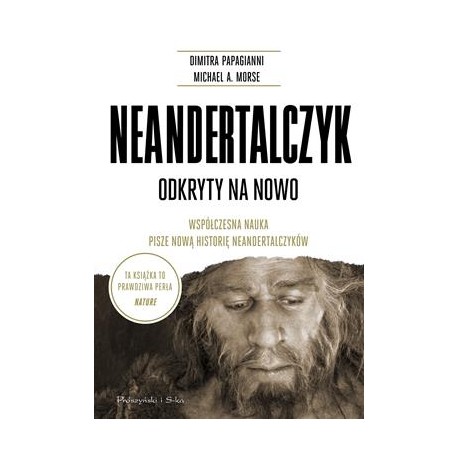 Neandertalczyk odkryty na nowo Michael A. Morse,Dimitra Papagianni motyleksiazkowe.pl