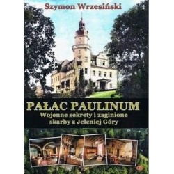 Pałac Paulinum Wojenne sekrety i zaginione skarby z Jeleniej Góry motyleksiazkowe.pl