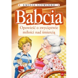 Babcia Opowieść o zwycięstwie miłości nad śmiercią Emilia Litwinko motyleksiazkowe.pl