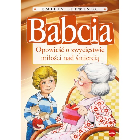 Babcia Opowieść o zwycięstwie miłości nad śmiercią Emilia Litwinko motyleksiazkowe.pl