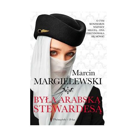 Była arabską stewardesą Marcin Margielewski motyleksiazkowe.pl