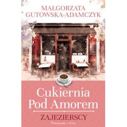 Cukiernia pod Amorem Tom 1 Zajezierscy Małgorzata Adamczyk-Gutowska motyleksiazkowe.pl