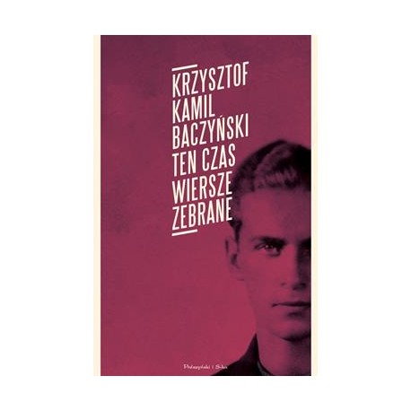 Wiersze zebrane Krzysztof Kamil Baczyński motyleksiazkowe.pl