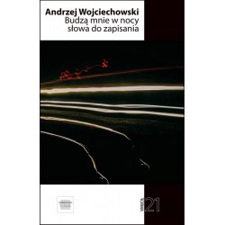 Budzą mnie w nocy słowa do zapisania Andrzej Wojciechowski motyleksiazkowe.pl