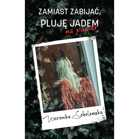 Zamiast zabijać pluję jadem na papier Weronika Sobolewska motyleksiazkowe.pl