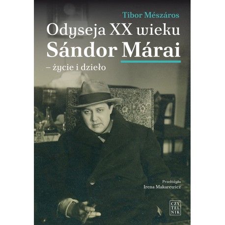 Odyseja XX wieku Sándor Márai życie i dzieło Tibor Meszaros motyleksiazkowe.pl