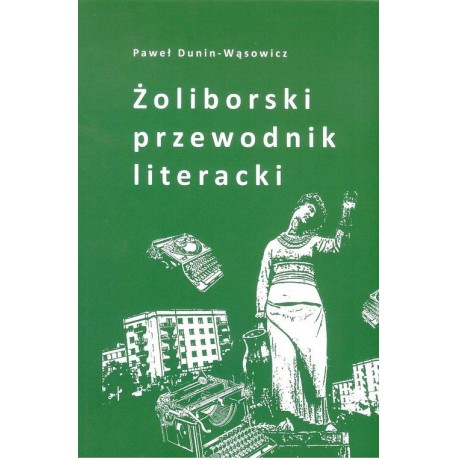 Żoliborski przewodnik literacki  Dunin-Wąsowicz Paweł motyleksiazkowe.pl