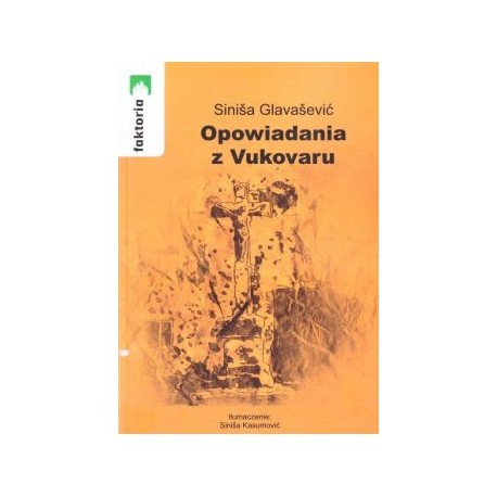 Opowiadania z Vukovaru Sinisa Glavasevic motyleksiazkowe.pl