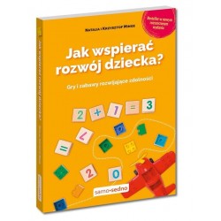 Jak wspierać rozwój dziecka Gry i zabawy rozwijające zdolności motyleksiazkowe.pl