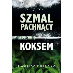 SZMAL PACHNĄCY KOKSEM Ewelina Pałecka motyleksiazkowe.pl