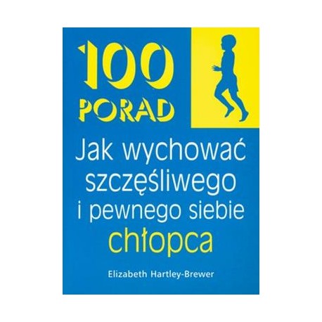 100 porad Jak wychować szczęśliwego i pewnego siebie chłopca Elizabeth Hartley-Brewer motyleksiazkowe.pl