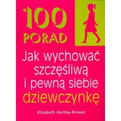 100 porad Jak wychować szczęśliwą i pewną siebie dziewczynkę Elizabeth Hartley-Brewer motyleksiazkowe.pl