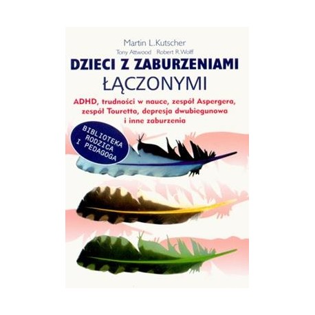 Dzieci z zaburzeniami łączonymi Martin L. Kutscher motyleksiazkowe.pl