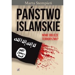 Państwo Islamskie. Nowe oblicze terroryzmu?